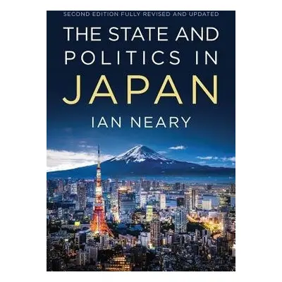 State and Politics In Japan - Neary, Ian (University of Essex)