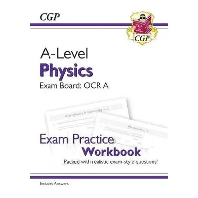 A-Level Physics: OCR A Year 1 a 2 Exam Practice Workbook - includes Answers - CGP Books