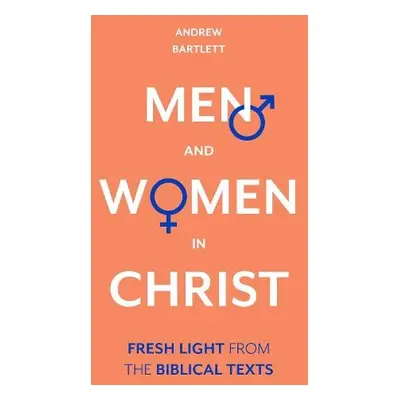 Men and Women in Christ - Bartlett, Andrew, QC