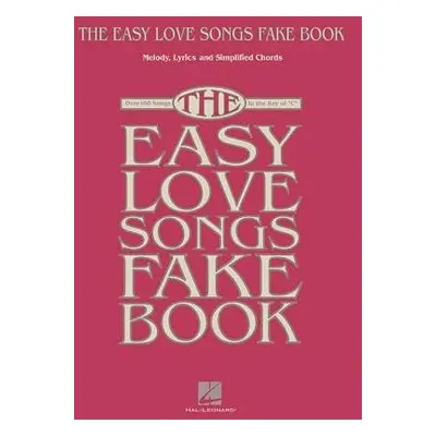 Easy Love Songs Fake Book - Hal Leonard Publishing Corporation