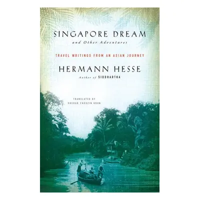 Singapore Dream and Other Adventures - Hesse, Hermann