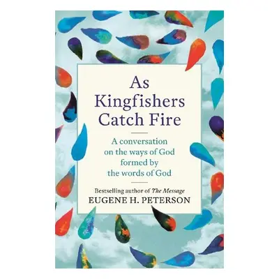 As Kingfishers Catch Fire - Peterson, Eugene