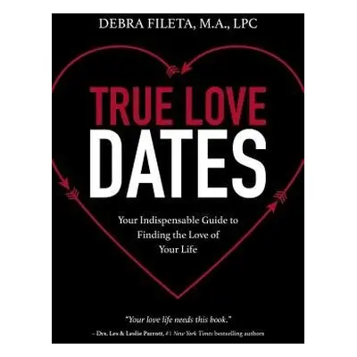 True Love Dates - Fileta, Debra K.