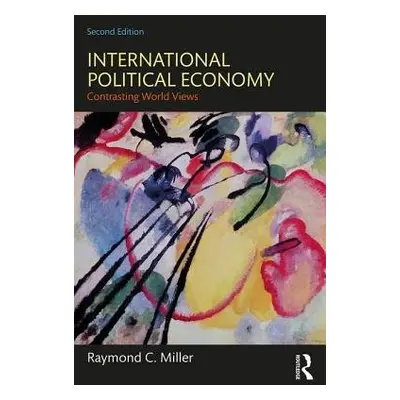 International Political Economy - Miller, Raymond C. (San Francisco State University, USA)