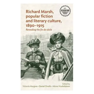 Richard Marsh, Popular Fiction and Literary Culture, 1890–1915