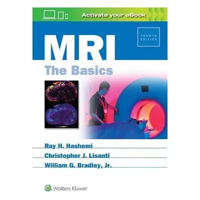 MRI: The Basics - Hashemi, Ray Hashman a Lisanti, Christopher J. a Bradley, William