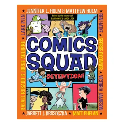 Comics Squad #3: Detention! - Holm, Jennifer L. a Holm, Matthew a Krosoczka, Jarrett J. a Jamies