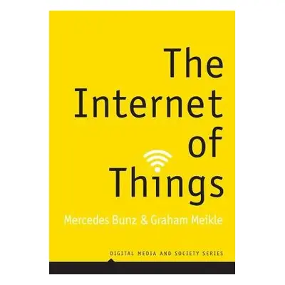 Internet of Things - Bunz, Mercedes a Meikle, Graham