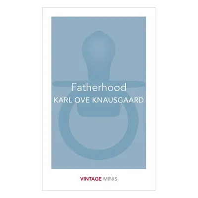 Fatherhood - Knausgaard, Karl Ove