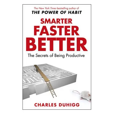 Smarter Faster Better - Duhigg, Charles