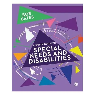 Quick Guide to Special Needs and Disabilities - Bates, Bob