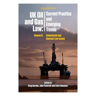 Uk Oil and Gas Law: Current Practice and Emerging Trends