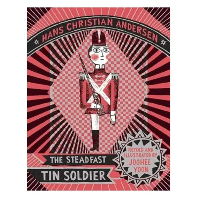 Steadfast Tin Soldier - Anderson, Hans Christian