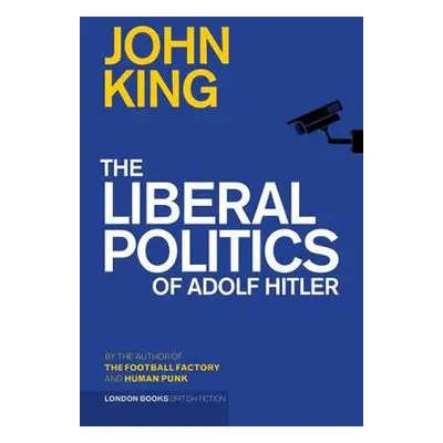 Liberal Politics of Adolf Hitler - King, John