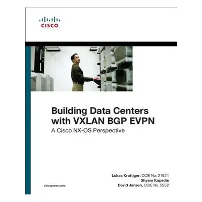 Building Data Centers with VXLAN BGP EVPN - Jansen, David a Krattiger, Lukas a Kapadia, Shyam