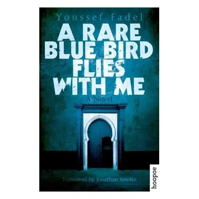 Rare Blue Bird Flies with Me - Fadel, Youssef