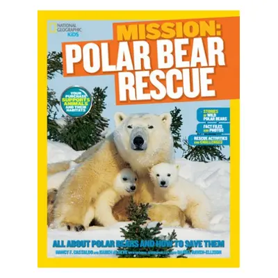 Mission: Polar Bear Rescue - Castaldo, Nancy a Seve, Karen de a National Geographic Kids