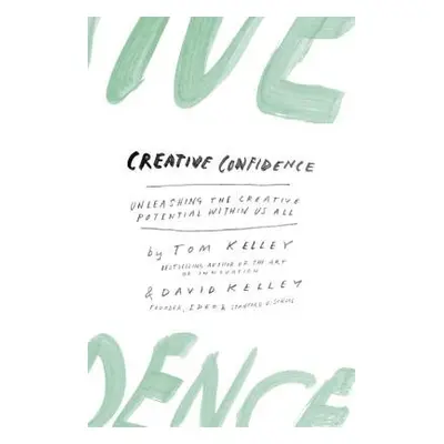 Creative Confidence - Kelley, David a Kelley, Tom