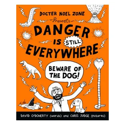 Danger is Still Everywhere: Beware of the Dog (Danger is Everywhere book 2) - O'Doherty, David