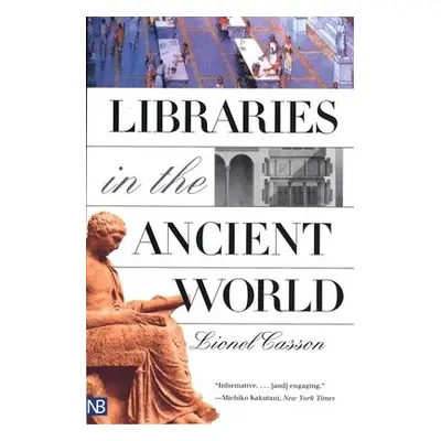 Libraries in the Ancient World - Casson, Lionel