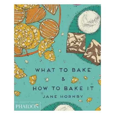 What to Bake a How to Bake It - Hornby, Jane