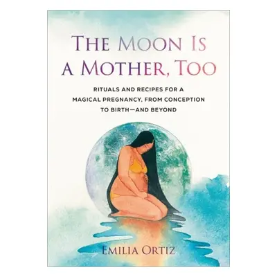 Moon is a Mother, Too - Ortiz, Emilia (Emilia Ortiz)