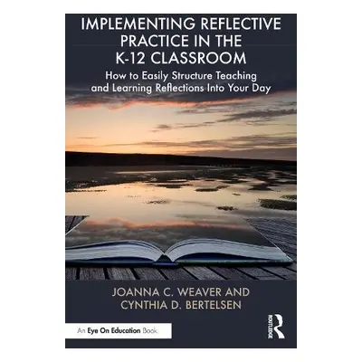 Implementing Reflective Practice in the K-12 Classroom