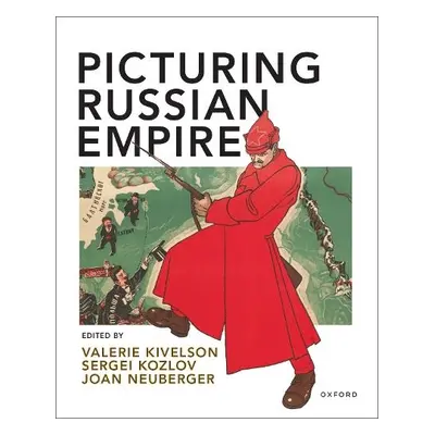 Picturing Russian Empire - Kivelson, Valerie (, University of Michigan - Ann Arbor) a Kozlov, Se