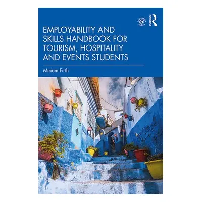 Employability and Skills Handbook for Tourism, Hospitality and Events Students - Firth, Miriam