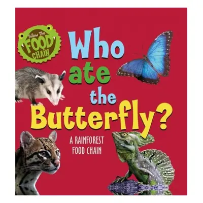 Follow the Food Chain: Who Ate the Butterfly? - Ridley, Sarah