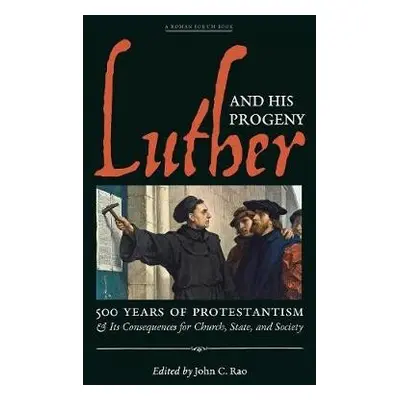 Luther and His Progeny - Rao, John C.