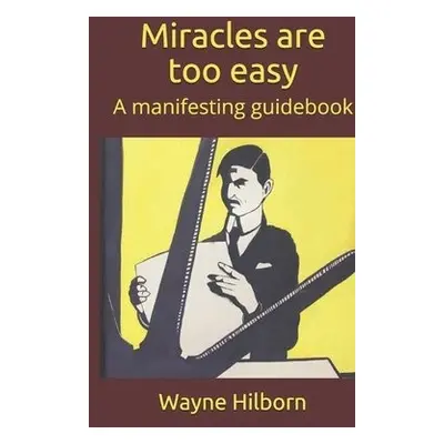 Miracles are too easy - Hilborn, Wayne