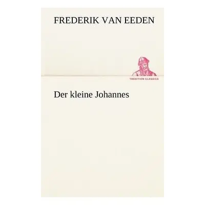 Kleine Johannes - Eeden, Frederik Van