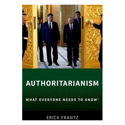 Authoritarianism - Frantz, Erica (Associate Professor of Political Science, Associate Professor 