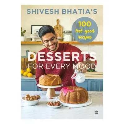 Desserts for Every Mood - Bhatia, Shivesh