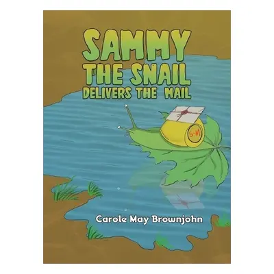 Sammy the Snail Delivers the Mail - Brownjohn, Carole May