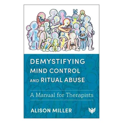 Demystifying Mind Control and Ritual Abuse - Miller, Alison