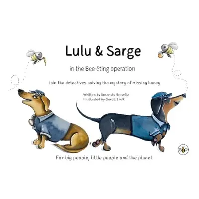 Lulu a Sarge in the Bee Sting Operation - Horwitz, Amanda