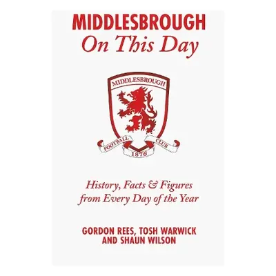 Middlesbrough On This Day - Rees, Gordon a Warwick, Tosh a Wilson, Shaun