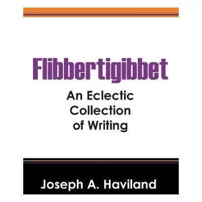 Flibbertigibbet - Haviland, Joseph A