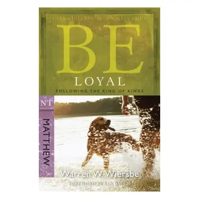 Be Loyal - Matthew - Wiersbe, Warren