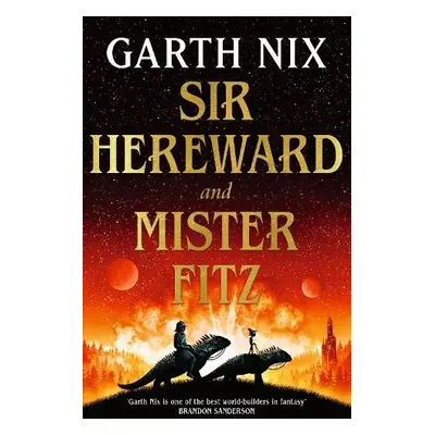 Sir Hereward and Mister Fitz - Nix, Garth