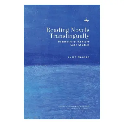 Reading Novels Translingually - Hansen, Julie