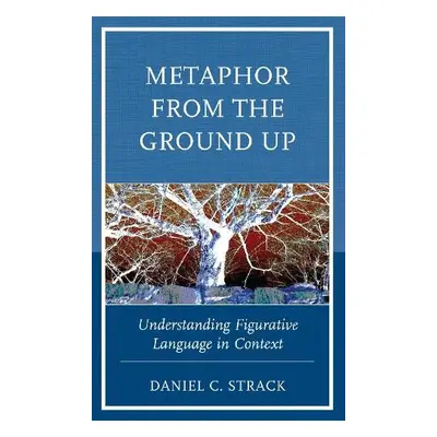 Metaphor from the Ground Up - Strack, Daniel C.