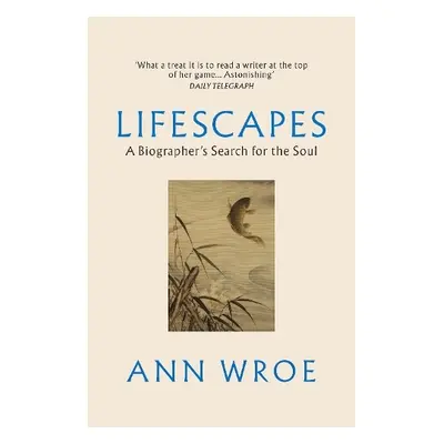 Lifescapes - Wroe, Ann