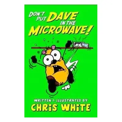 Don't Put Dave in the Microwave! - White, Chris