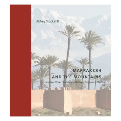 Marrakesh and the Mountains - Stockstill, Abbey (Southern Methodist University)