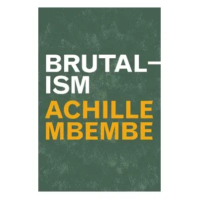 Brutalism - Mbembe, Achille