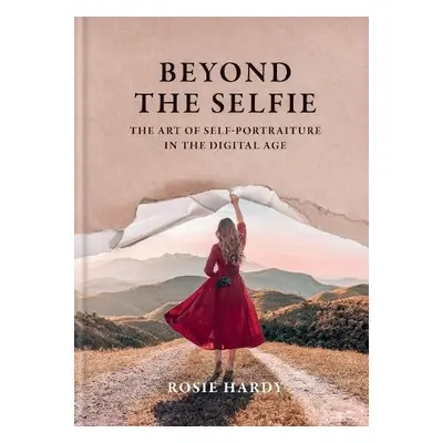 Beyond the Selfie - Hardy, Rosie