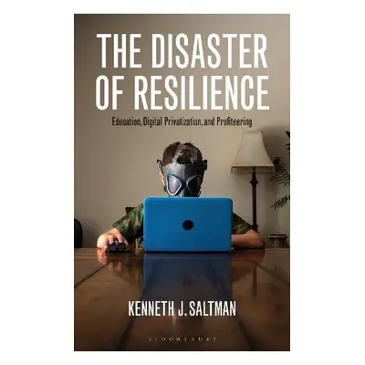 Disaster of Resilience - Saltman, Kenneth J. (University of Illinois Chicago, USA)